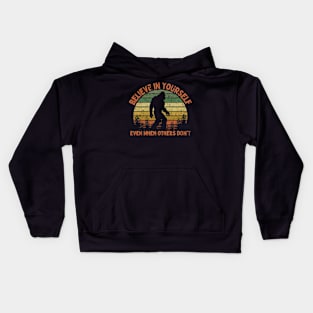 Bigfoot, Believe in Yourself Even When Others Don't - VINTAGE Kids Hoodie